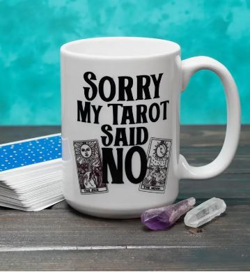 Sorry My Tarot Said No Mug